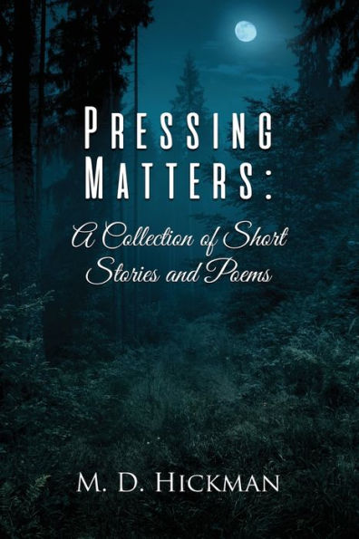 Pressing Matters: A Collection of Short Stories and Poems