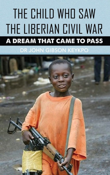 the Child Who Saw Liberian Civil War: A Dream that Came to Pass