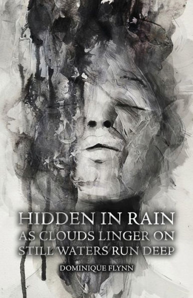 Hidden Rain, As Clouds Linger On: Still Waters Run Deep