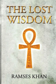 Title: The Lost Wisdom, Author: Ramses Khan