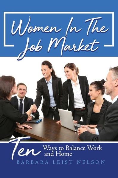 Women The Job Market: Ten Ways to Balance Work and Home