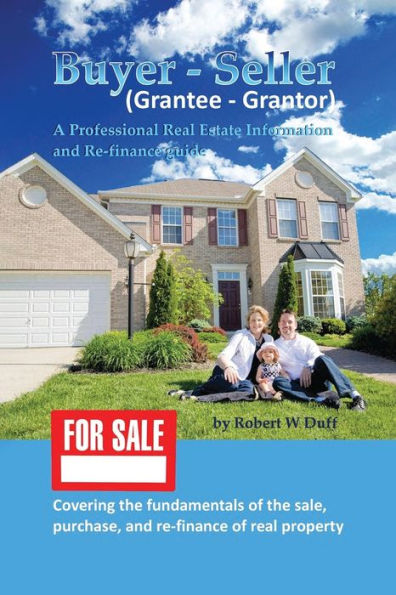 Buyer - Seller (Grantee Grantor): A Professional Real Estate Information and Re-finance Guide