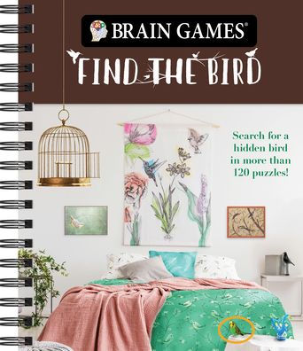 Brain Games - Find the Bird: Search for a Hidden Bird in More Than 120 Puzzles!