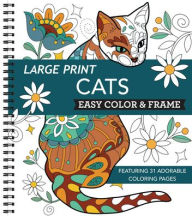 Ebook download free books Large Print Easy Color & Frame - Cats (Adult Coloring Book) 9781639382972