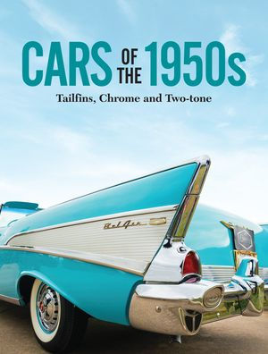 Cars of the 1950s: Tailfins, Chrome, and Two-Tone