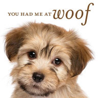 Title: You Had Me at Woof, Author: PIL