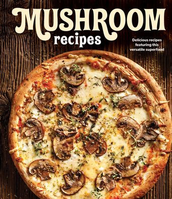 Mushroom Recipes: Delicious Recipes Featuring This Versatile Superfood