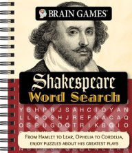 Title: Brain Games - Shakespeare Word Search: From Hamlet to Lear, Ophelia to Cordelia, Enjoy Puzzles about His Greatest Plays, Author: Publications International Ltd