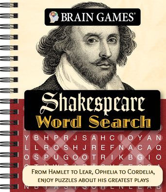 Brain Games - Shakespeare Word Search: From Hamlet to Lear, Ophelia to Cordelia, Enjoy Puzzles about His Greatest Plays