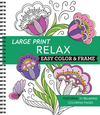 Large Print Easy Color & Frame - Relax: Featuring 31 Relaxing Coloring Pages