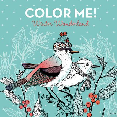 Color Me! Winter Wonderland (Coloring Book with Quotes! - Beautiful Images of Cozy Winter Scenes, Snowmen, Hot Cocoa, Sweaters, and More)