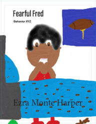 Title: Fearful Fred, Author: Ezra Monte Harper