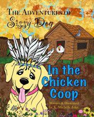 Title: The Adventures of Sissy Dog: In the Chicken Coop, Author: K Michelle Edge