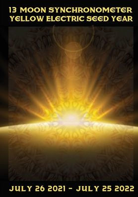 13 Moon Mayan Dreamspell Journal - Yellow Electric Seed: July 2021-July 2022