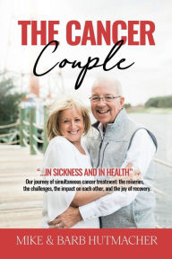 Books free downloads The Cancer Couple: In Sickness and in Health...simultaneous cancer battles 9781639447466 by Mike & Barb Hutmacher, Sue Paige Masten, Mike & Barb Hutmacher, Sue Paige Masten English version 