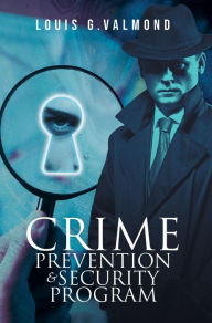 Title: Crime Prevention And Security Program, Author: Louis G. Valmond