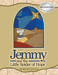 Title: Jemmy And The Little Spider Of Hope, Author: Sergio Diaz