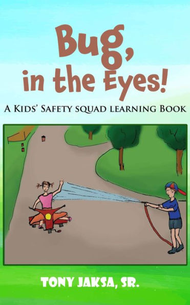 Bug, in the Eyes!: A Kids' Safety Squad Learning Book