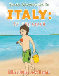 Title: Rocco Adventures in ITALY: At the Beach, Author: Rina Fuda Loccisano
