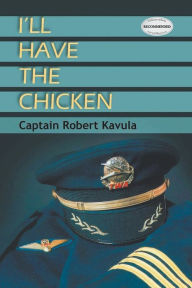 Title: I'll Have the Chicken, Author: Captain Robert Kavula