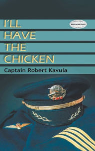 Title: I'll Have the Chicken, Author: Captain Robert Kavula