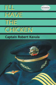 Title: I'll Have the Chicken, Author: Captain Robert Kavula