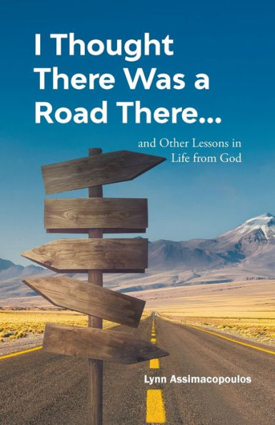 I Thought There Was a Road There: and other Lessons Life from God