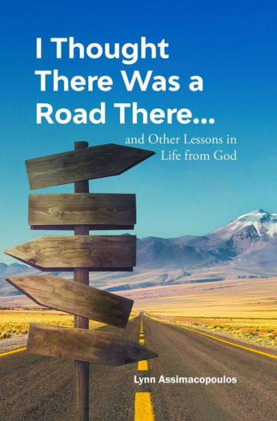 I Thought There Was a Road There: and other Lessons in Life from God