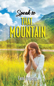 Title: Speak to That Mountain, Author: Carol Davidson