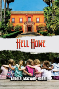 Title: Hell Home, Author: Adorial Maxwell-Hazell