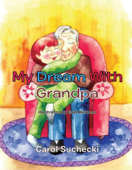 Title: My Dream With Grandpa, Author: Carol Suchecki