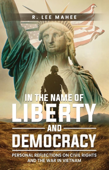 the Name of Liberty and Democracy: Personal Reflections on Civil Rights War Vietnam