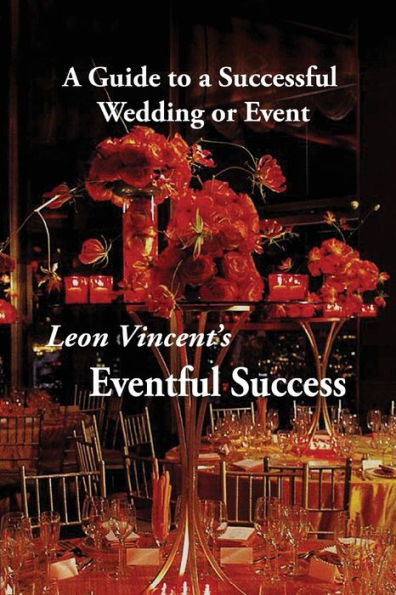 Leon Vincent's Eventful Success: a Guide to Successful Wedding or Event