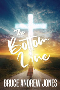 Title: The Bottom Line, Author: Bruce Andrew Jones