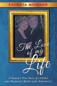 Title: The Love of My Life, Author: Patricia Michaud