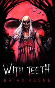Title: With Teeth, Author: Brian Keene