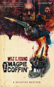 Title: The Magpie Coffin, Author: Wile E Young