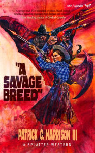 Title: A Savage Breed, Author: Patrick Harrison III