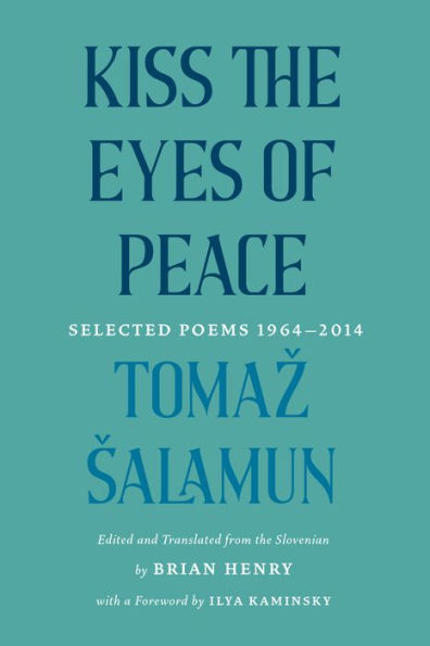 Kiss the Eyes of Peace: Selected Poems 1964-2014