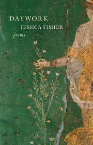 Ebooks gratuiti download Daywork: Poems PDF ePub by Jessica Fisher in English 9781639550722