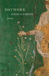 Open ebook download Daywork: Poems by Jessica Fisher (English literature) CHM MOBI 9781639550722