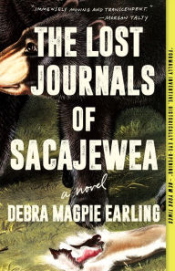 Title: The Lost Journals of Sacajewea: A Novel, Author: Debra Magpie Earling