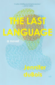 Title: The Last Language: A Novel, Author: Jennifer duBois