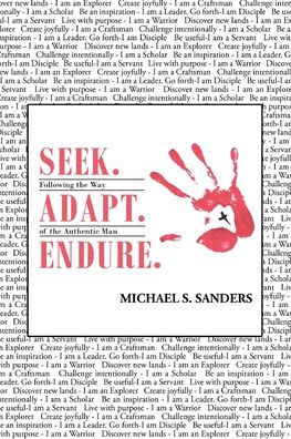Seek. Adapt. Endure.: Following The Way of World's Most Authentic Man