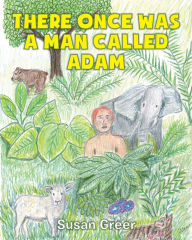 Title: There Once Was a Man Called Adam, Author: Susan Greer