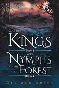 Title: Saga of The Kings Book 1 and Nymphs of The Forest Book 2, Author: Dee Ann Smith