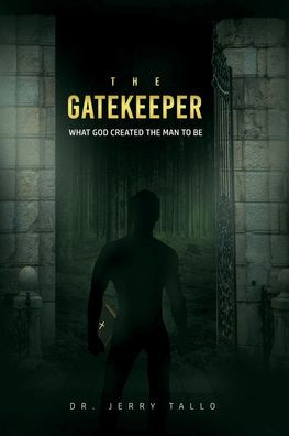 the Gatekeeper: What God Created Man to Be