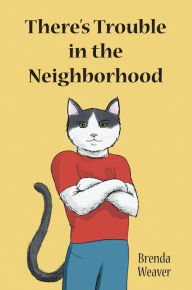 Title: There's Trouble in the Neighborhood, Author: Brenda Weaver