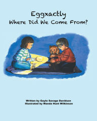 Title: Eggxactly Where Did We Come From?, Author: Gayle Savage Davidson