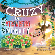 Title: Cruzy The Strawberry Monkey, Author: Shannon Hayward